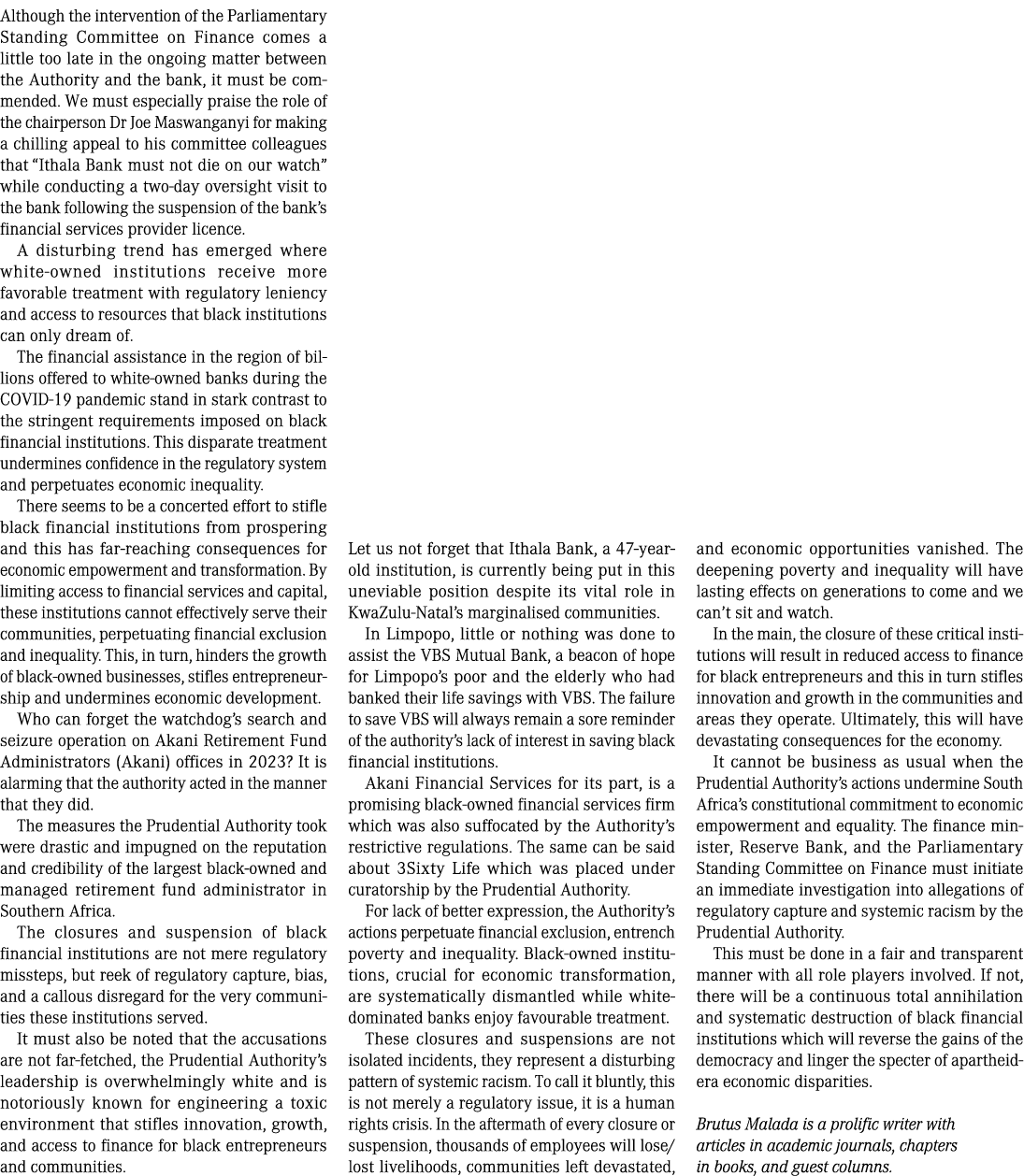 Although the intervention of the Parliamentary Standing Committee on Finance comes a little too late in the ongoing m...