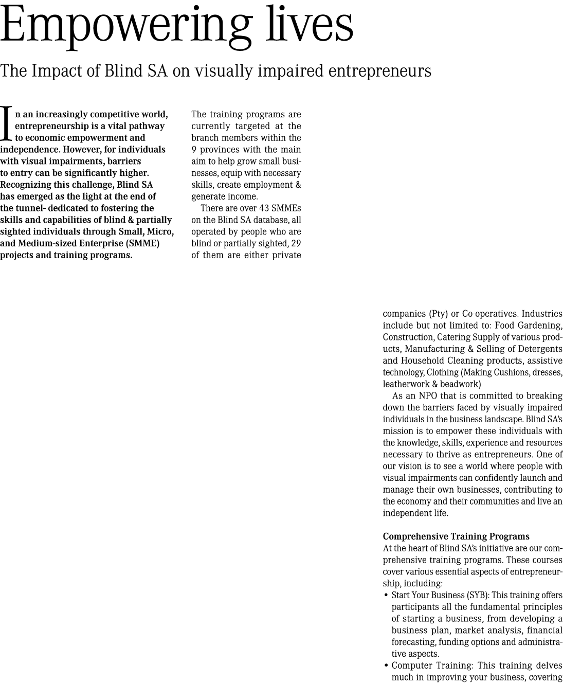 Empowering lives The Impact of Blind SA on visually impaired entrepreneurs In an increasingly competitive world, entr...