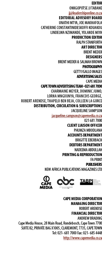 EDITOR Onkgopotse JJ Tabane jj@leadershiponline.co.za Editorial Advisory Board Unathi Mtya, Joe Makhafola Catherine C...