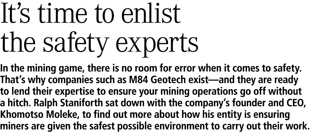 It’s time to enlist the safety experts In the mining game, there is no room for error when it comes to safety. That’s...