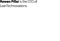 Rowen Pillai is the CEO of LeanTechnovations. 