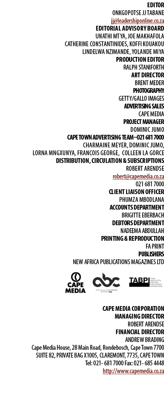 EDITOR Onkgopotse JJ Tabane jj@leadershiponline.co.za Editorial Advisory Board Unathi Mtya, Joe Makhafola Catherine C...