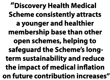 “Discovery Health Medical Scheme consistently attracts a younger and healthier membership base than other open scheme...