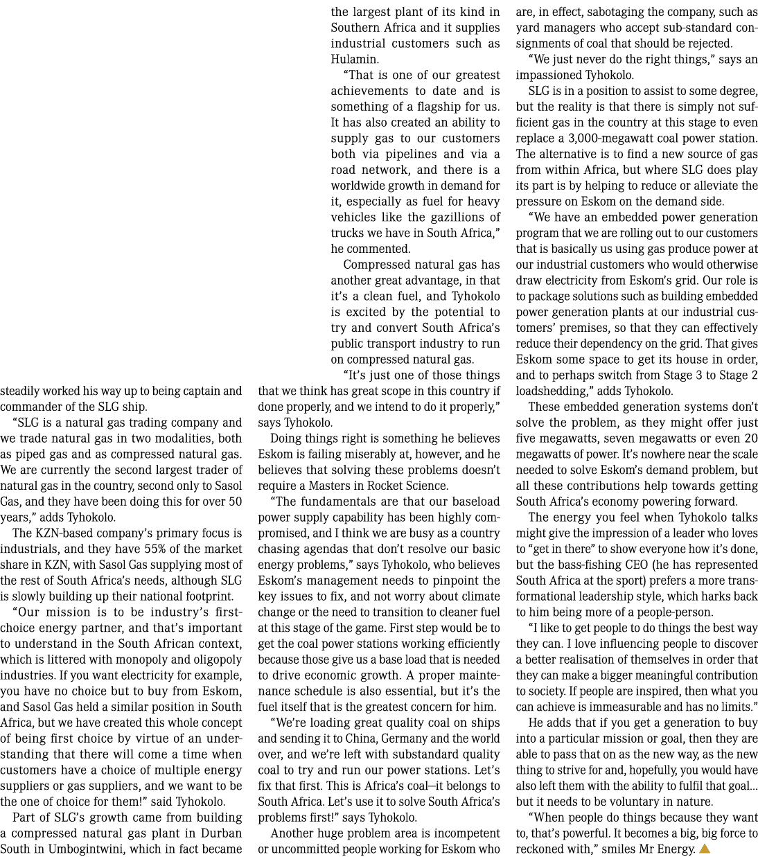 steadily worked his way up to being captain and commander of the SLG ship. “SLG is a natural gas trading company and ...