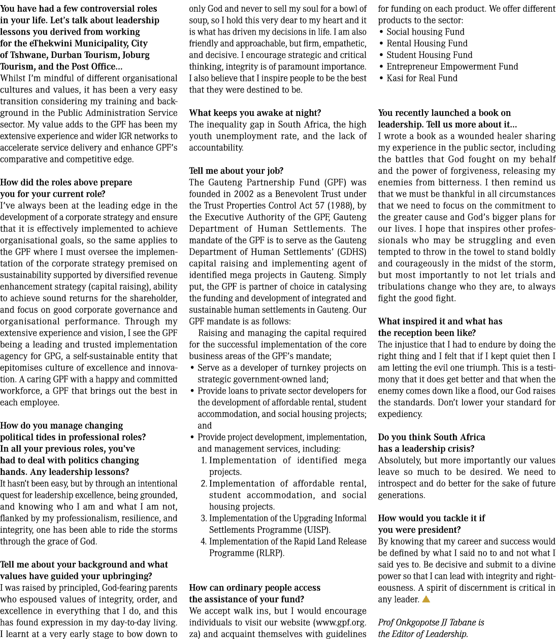 You have had a few controversial roles in your life. Let’s talk about leadership lessons you derived from working for...
