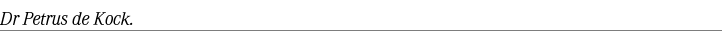 Dr Petrus de Kock.