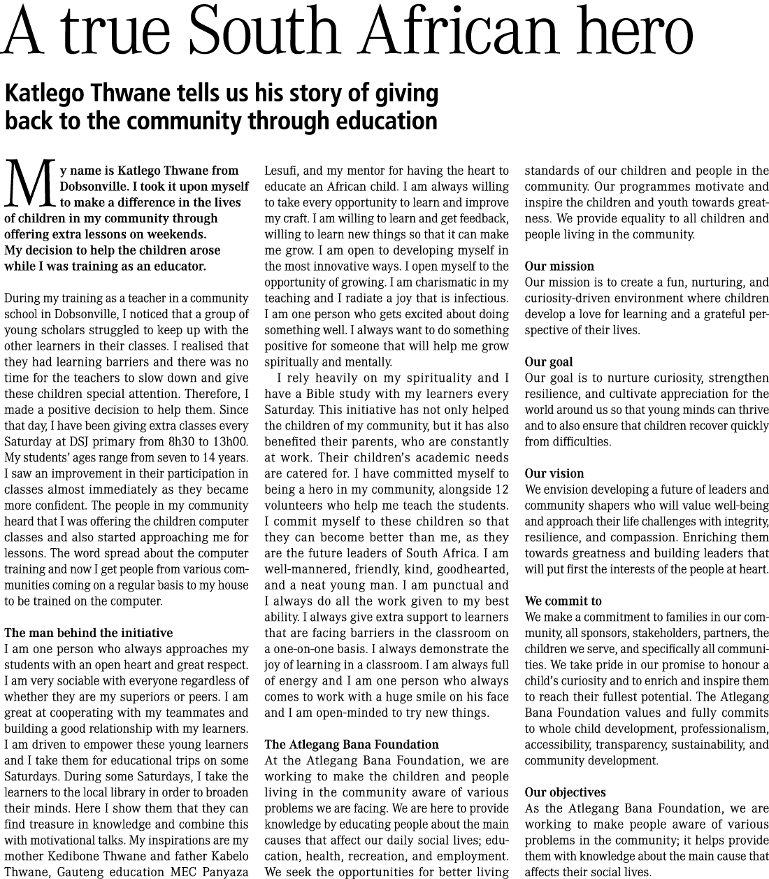 A true South African hero Katlego Thwane tells us his story of giving back to the community through education My name...