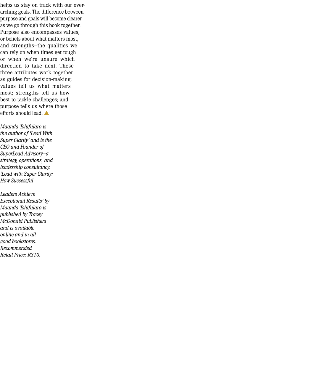 helps us stay on track with our overarching goals. The difference between purpose and goals will become clearer as we...