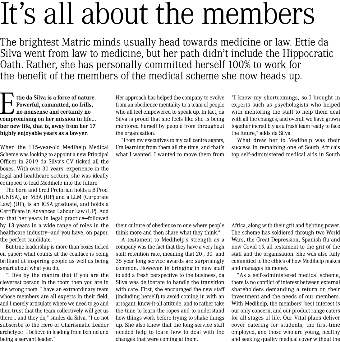 It’s all about the members The brightest Matric minds usually head towards medicine or law. Ettie da Silva went from ...