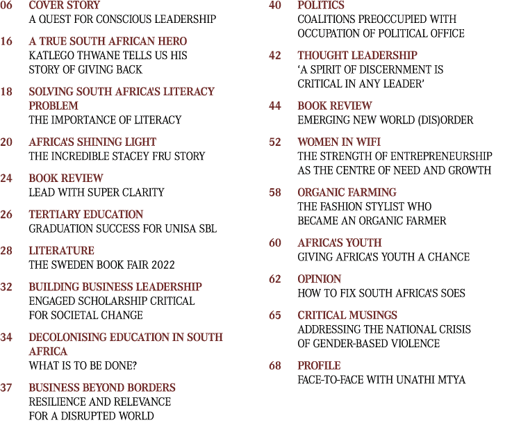 06 Cover Story A quest for conscious leadership 16 A true South African hero Katlego Thwane tells us his story of giv...