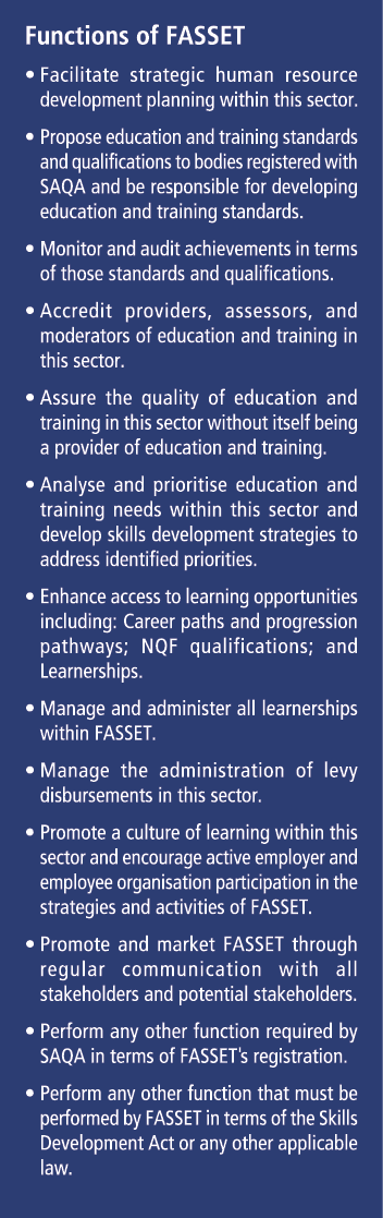 Functions of FASSET • Facilitate strategic human resource development planning within this sector. • Propose educat...