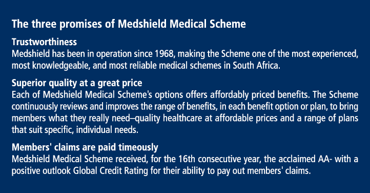 The three promises of Medshield Medical Scheme Trustworthiness Medshield has been in operation since 1968, making the...