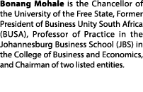 Bonang Mohale is the Chancellor of the University of the Free State, Former President of Business Unity South Africa ...