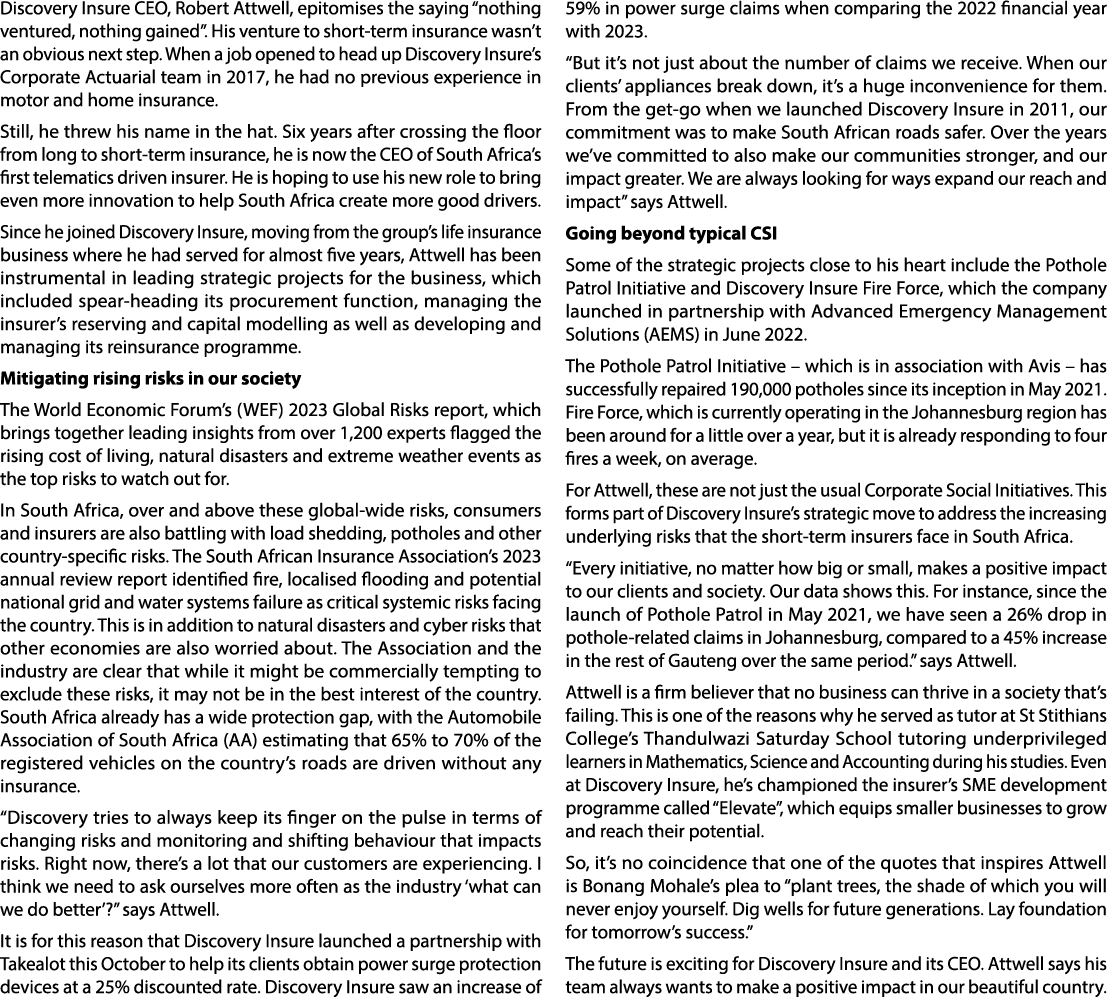 Discovery Insure CEO, Robert Attwell, epitomises the saying “nothing ventured, nothing gained”. His venture to short-...