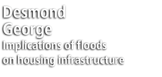 Desmond George Implications of floods on housing infrastructure 