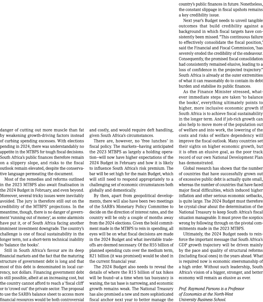 danger of cutting out more muscle than fat by weakening growth driving factors instead of curbing spending excesses. ...