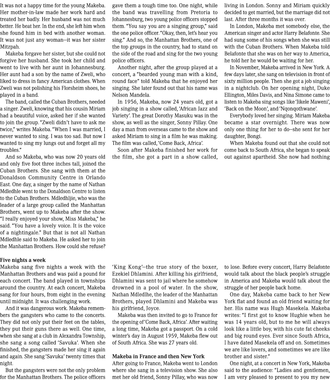 It was not a happy time for the young Makeba. Her mother in law made her work hard and treated her badly. Her husband...