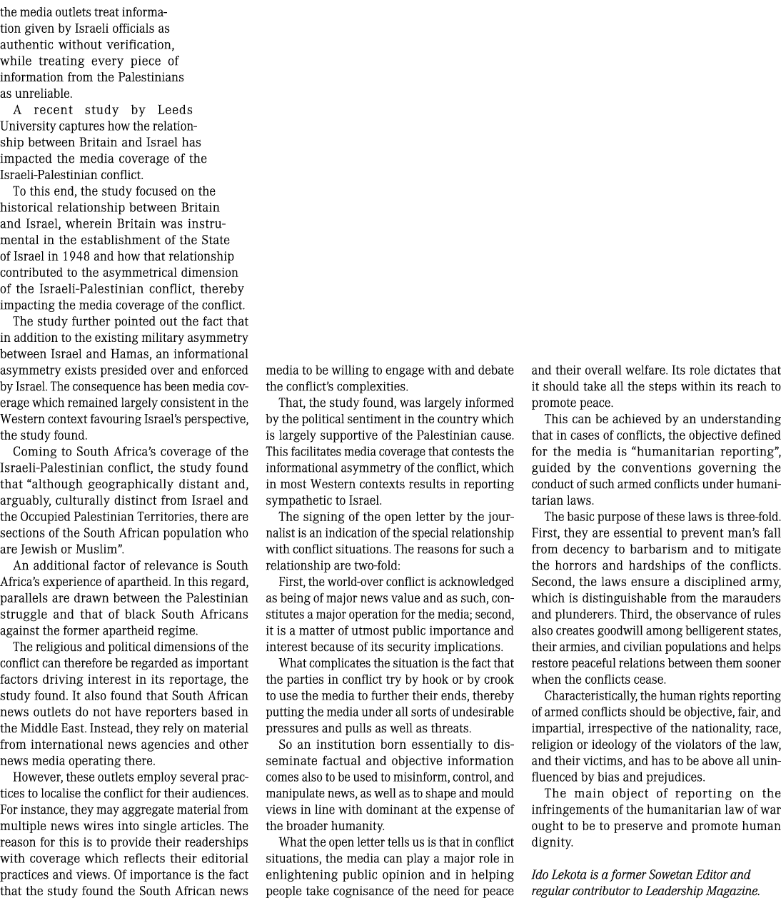 the media outlets treat information given by Israeli officials as authentic without verification, while treating ever...