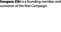 Songezo Zibi is a founding member and convenor of the Rise Campaign. 