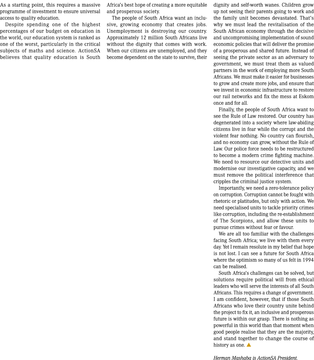 As a starting point, this requires a massive programme of investment to ensure universal access to quality education....