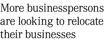 More businesspersons are looking to relocate their businesses