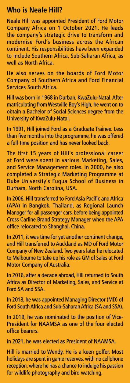 Who is Neale Hill? Neale Hill was appointed President of Ford Motor Company Africa on 1 October 2021. He leads the co...