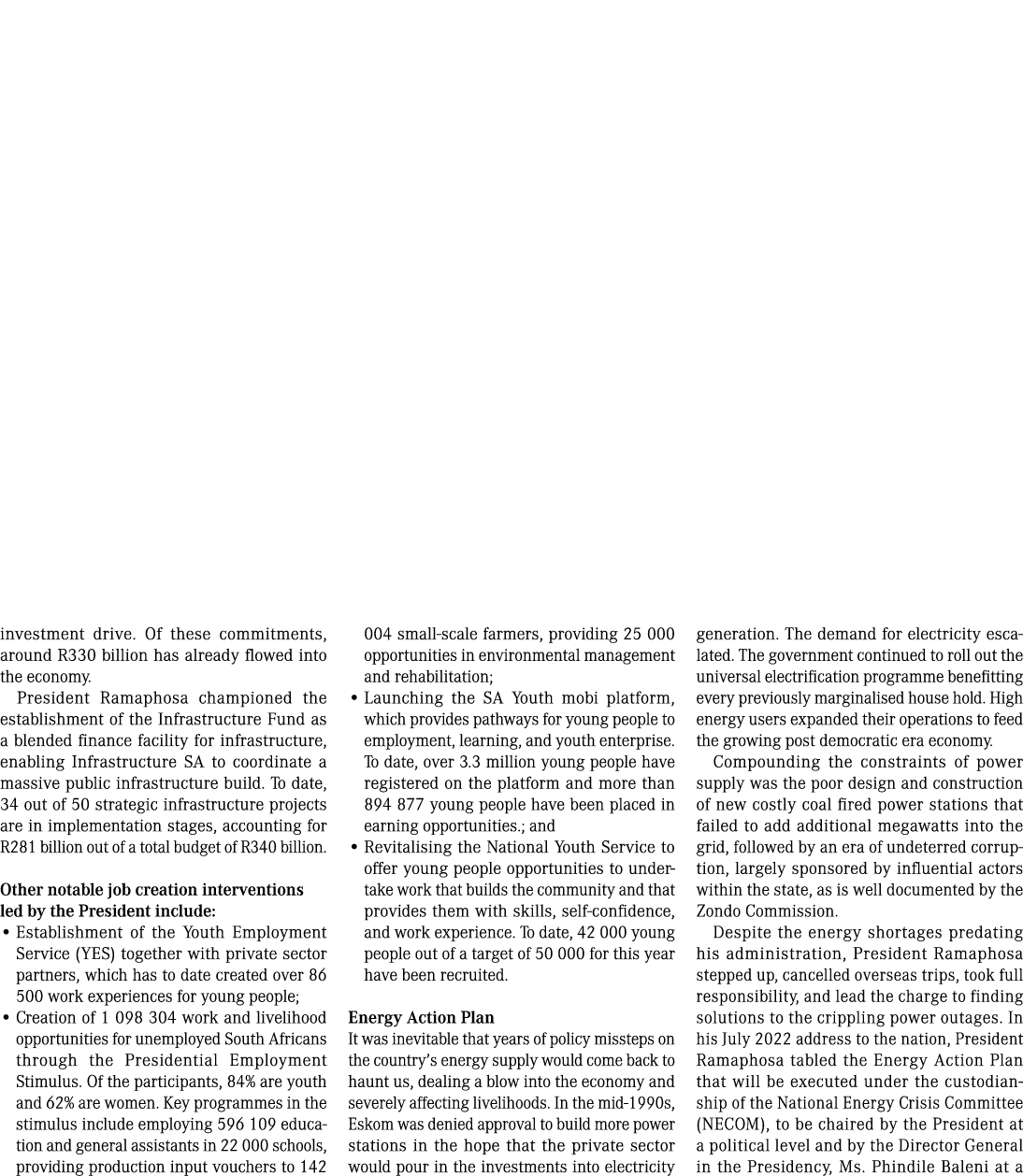 investment drive. Of these commitments, around R330 billion has already flowed into the economy. President Ramaphosa ...