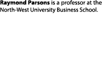 Raymond Parsons is a professor at the North West University Business School. 