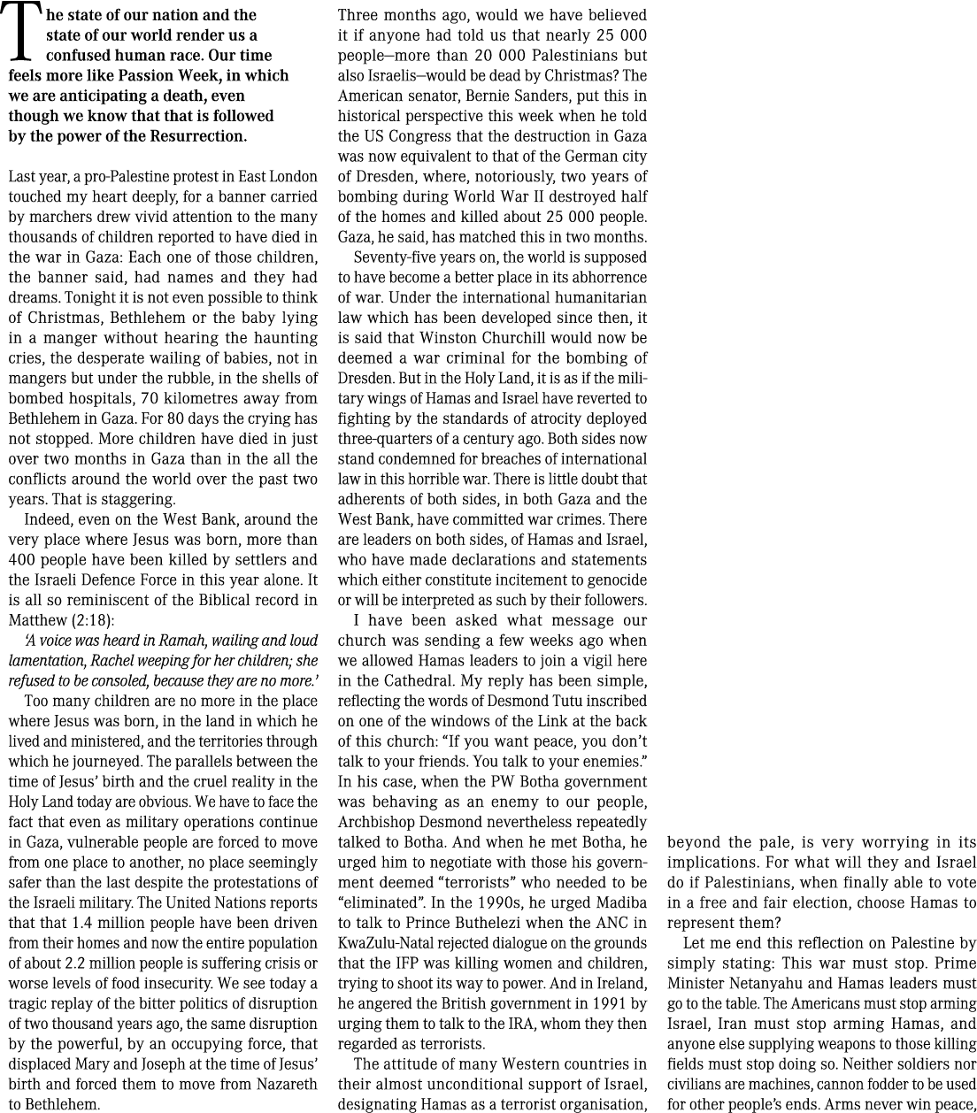  The state of our nation and the state of our world render us a confused human race. Our time feels more like Passion...