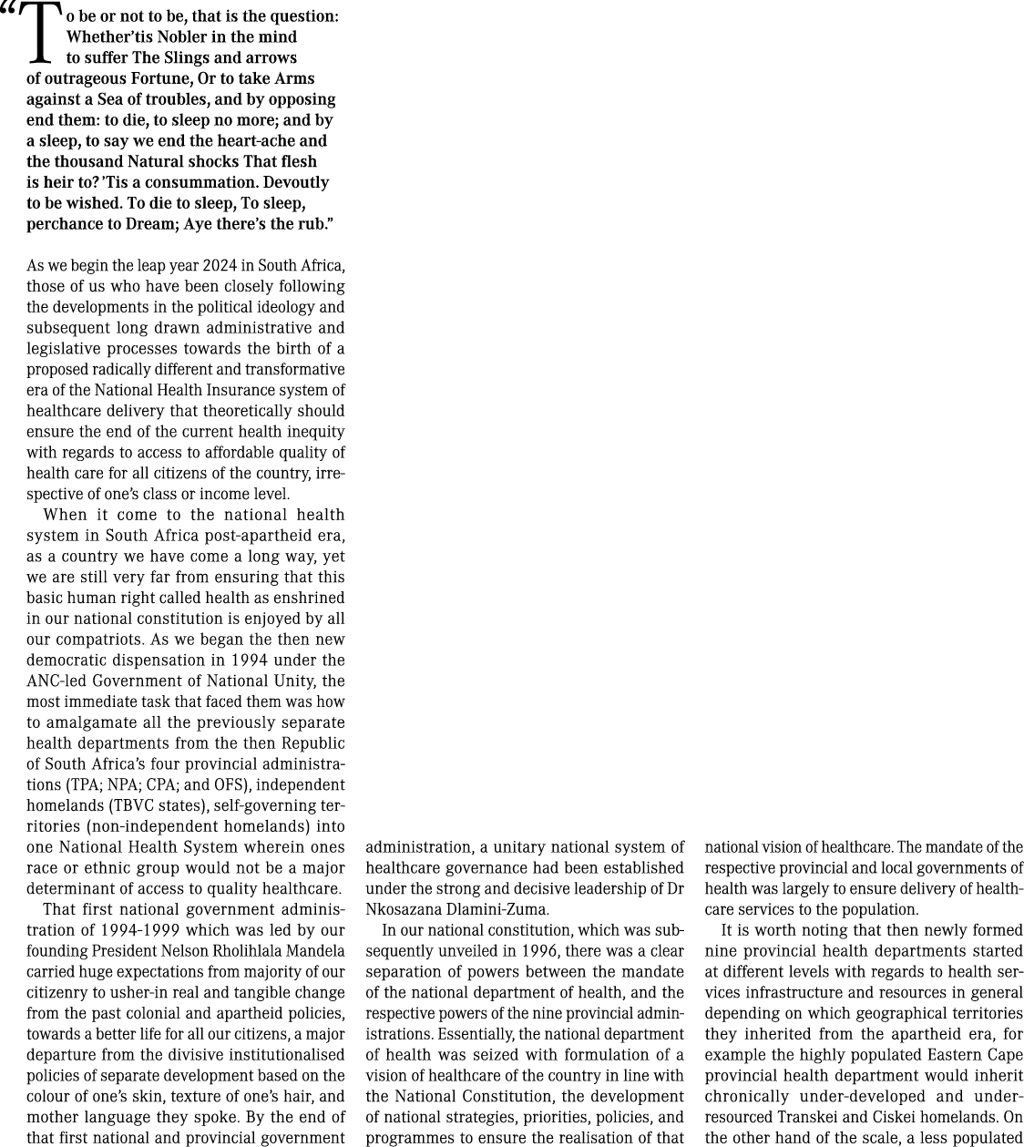  “To be or not to be, that is the question: Whether’tis Nobler in the mind to suffer The Slings and arrows of outrage...