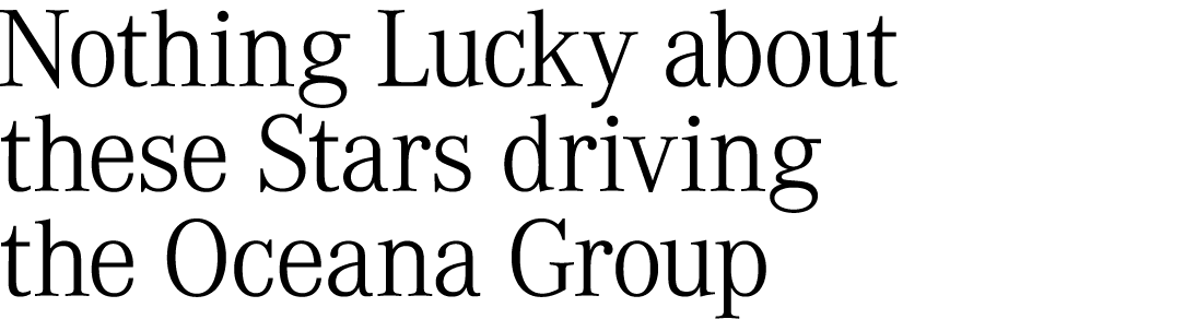 Nothing Lucky about these Stars driving the Oceana Group 