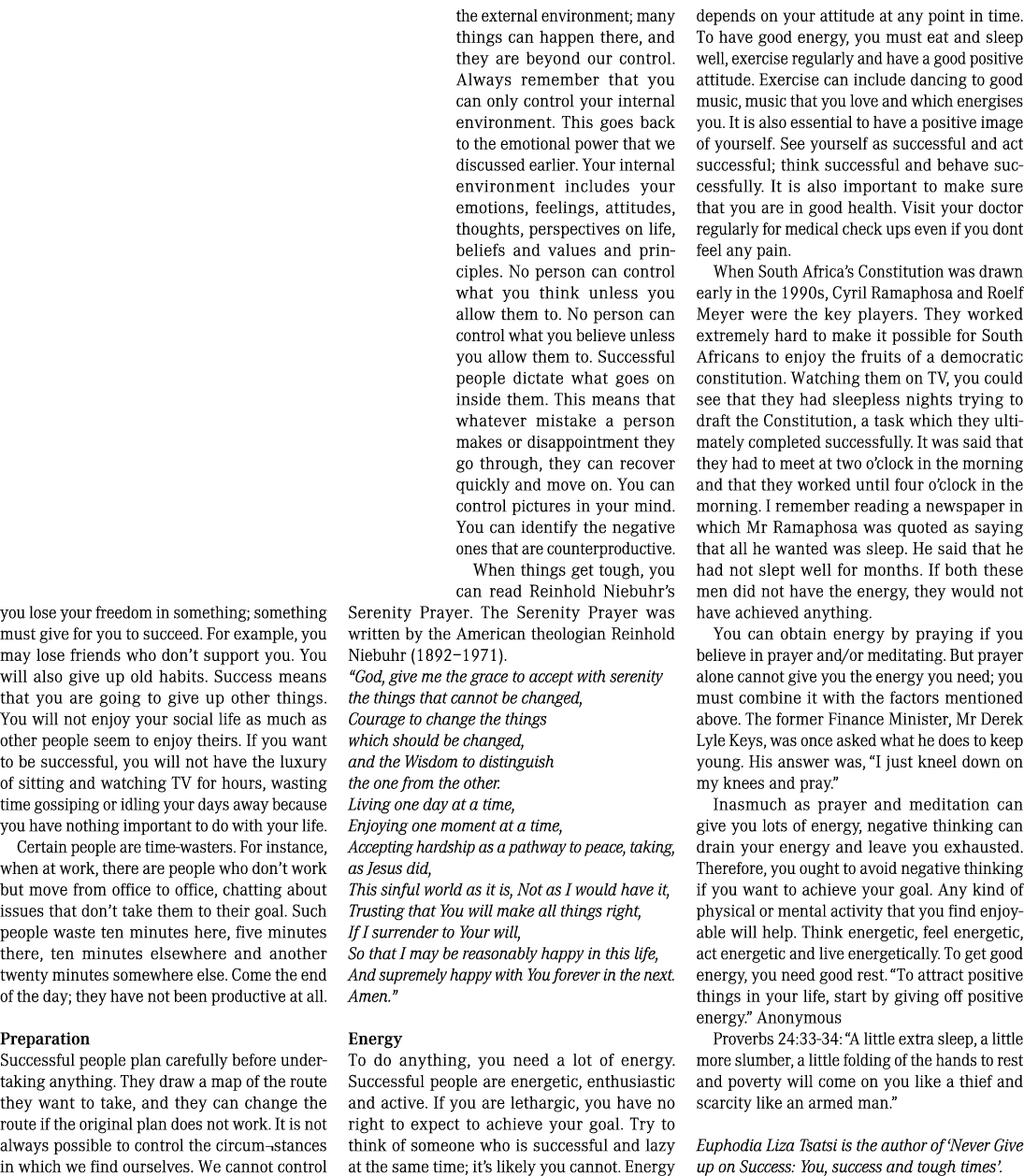 you lose your freedom in something; something must give for you to succeed. For example, you may lose friends who don...