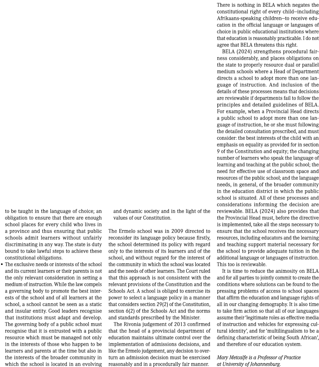 to be taught in the language of choice; an obligation to ensure that there are enough school places for every child w...