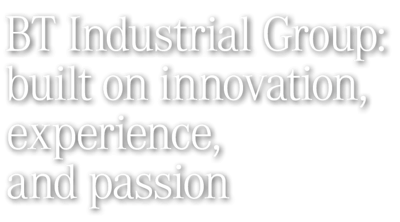 BT Industrial Group: built on innovation, experience, and passion 