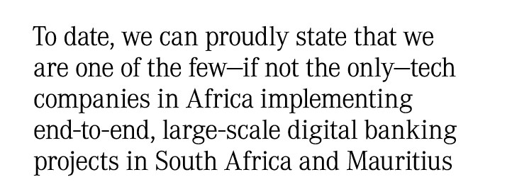 To date, we can proudly state that we are one of the few—if not the only—tech companies in Africa implementing end to...