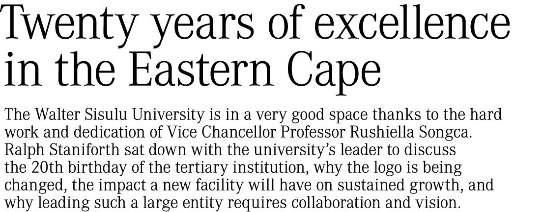 Twenty years of excellence in the Eastern Cape The Walter Sisulu University is in a very good space thanks to the har...