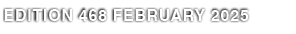 EDITION 468 FEBRUARY 2025