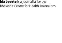 Ida Jooste is a journalist for the Bhekisisa Centre for Health Journalism.