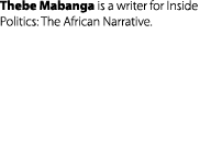 Thebe Mabanga is a writer for Inside Politics: The African Narrative.