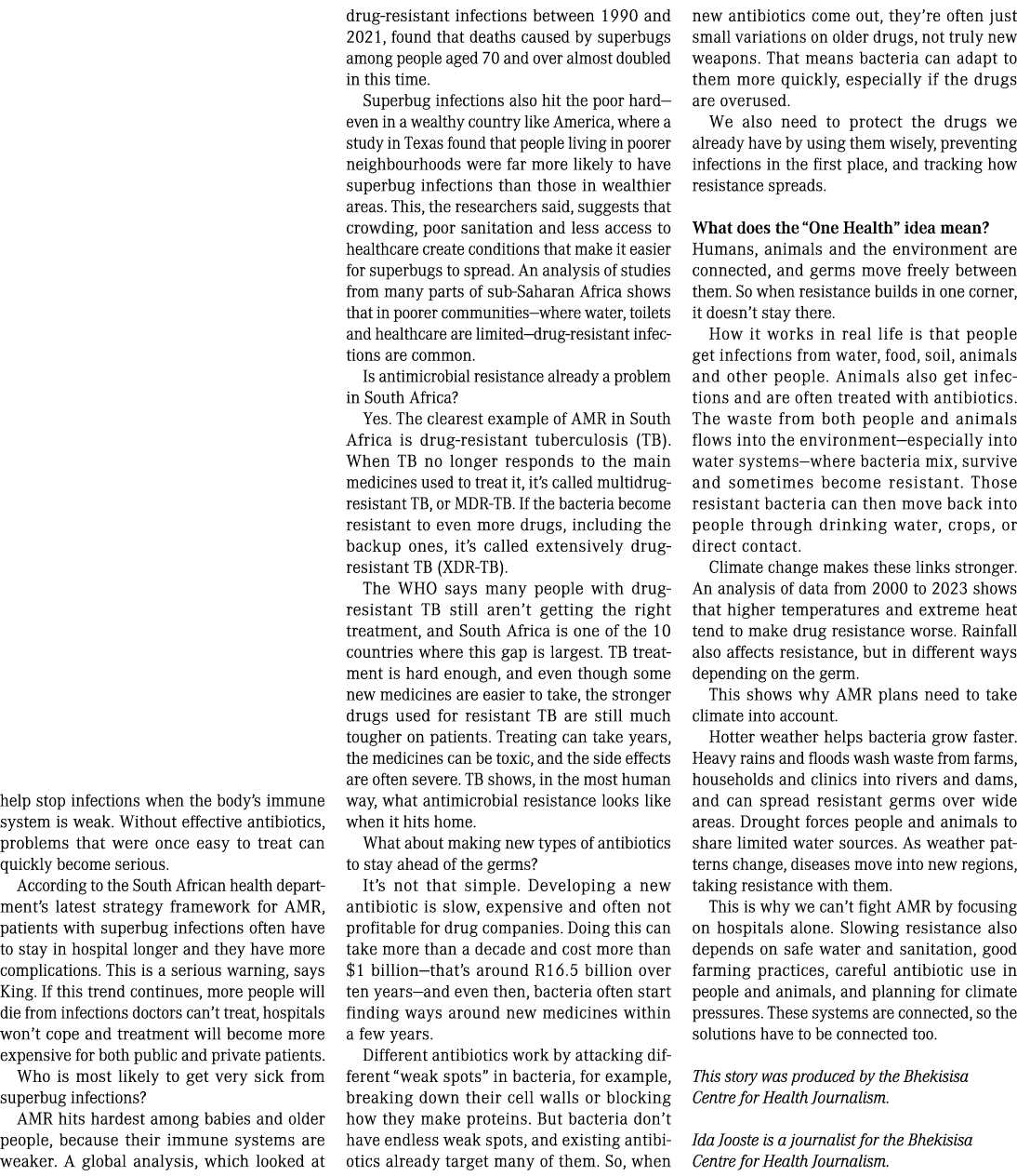 help stop infections when the body&rsquo;s immune system is weak. Without effective antibiotics, problems that were once ea...