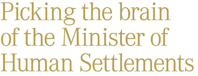 Picking the brain of the Minister of Human Settlements 