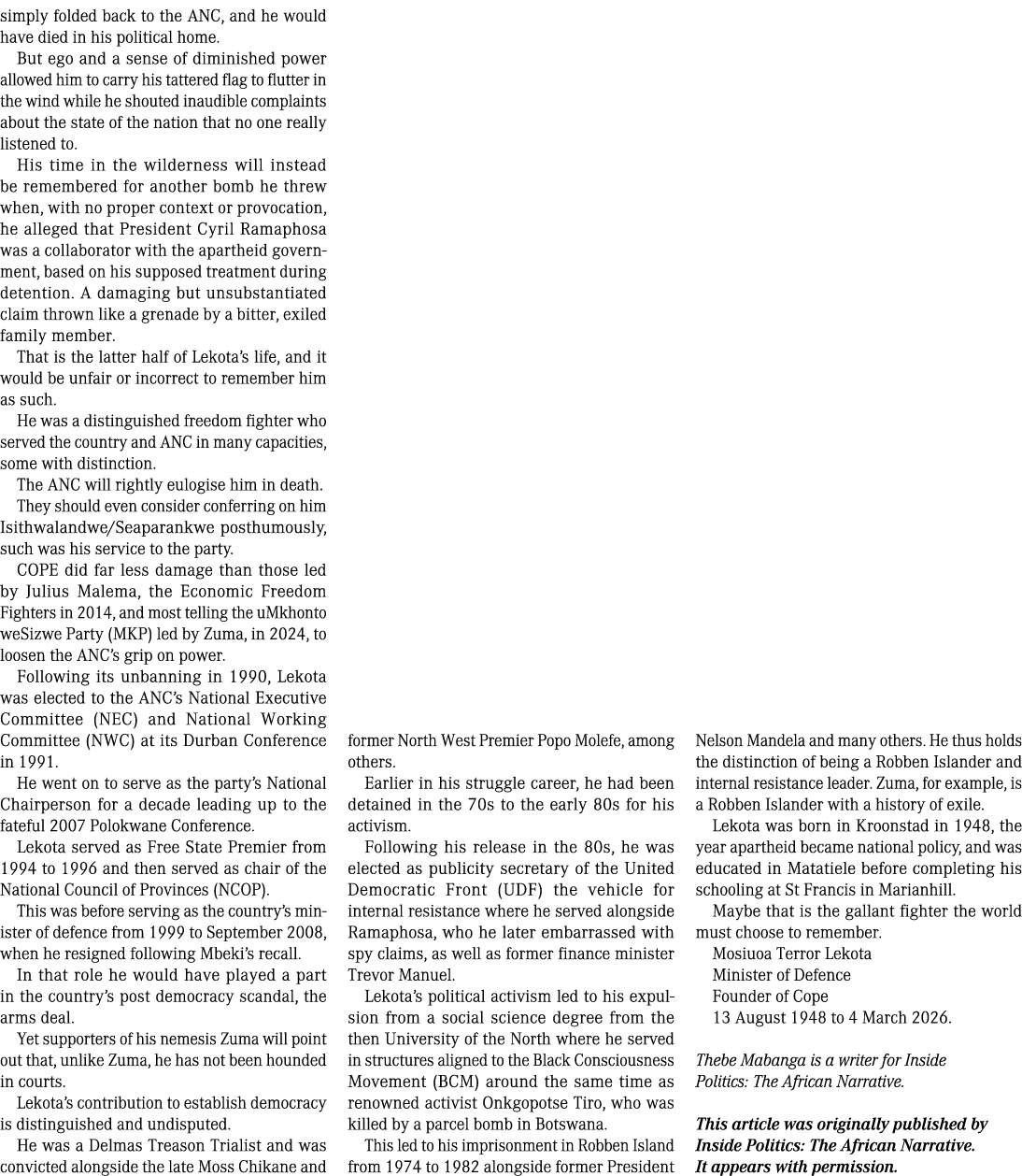 simply folded back to the ANC, and he would have died in his political home. But ego and a sense of diminished power ...
