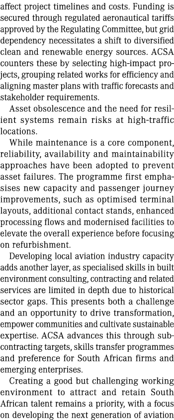affect project timelines and costs. Funding is secured through regulated aeronautical tariffs approved by the Regulat...