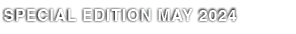 SPECIAL EDITION MAY 2024