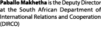 Paballo Makhetha is the Deputy Director at the South African Department of International Relations and Cooperation (D...