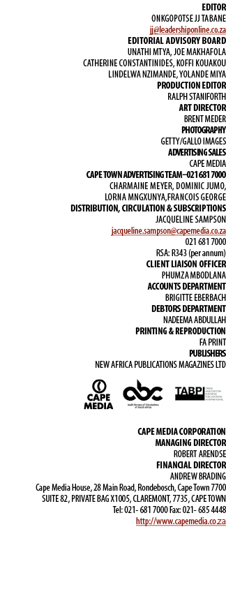 EDITOR Onkgopotse JJ Tabane jj@leadershiponline.co.za Editorial Advisory Board Unathi Mtya, Joe Makhafola Catherine C...