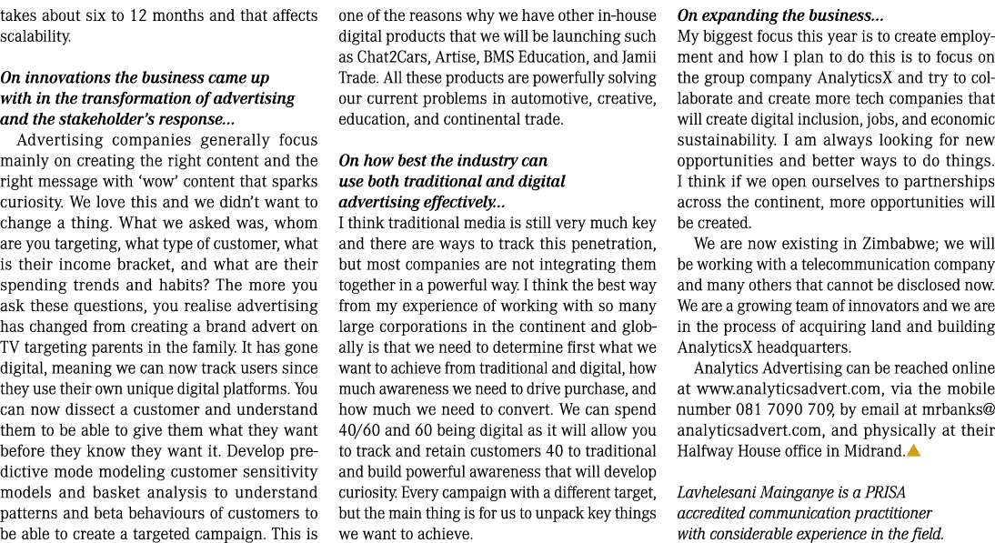 takes about six to 12 months and that affects scalability. On innovations the business came up with in the transforma...