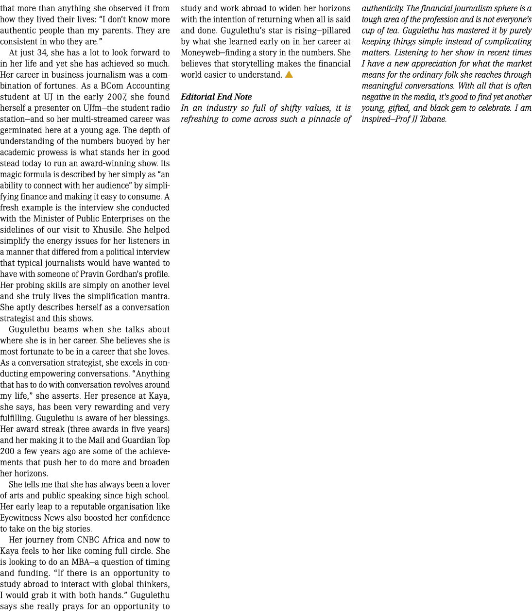 that more than anything she observed it from how they lived their lives: “I don’t know more authentic people than my ...