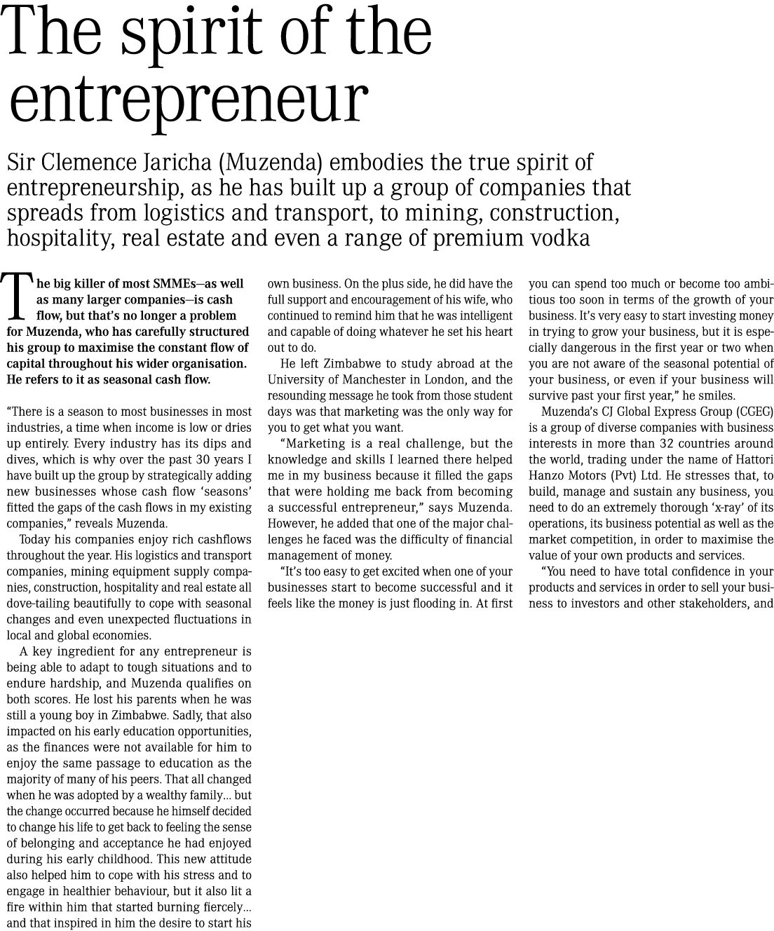 The spirit of the entrepreneur Sir Clemence Jaricha (Muzenda) embodies the true spirit of entrepreneurship, as he has...