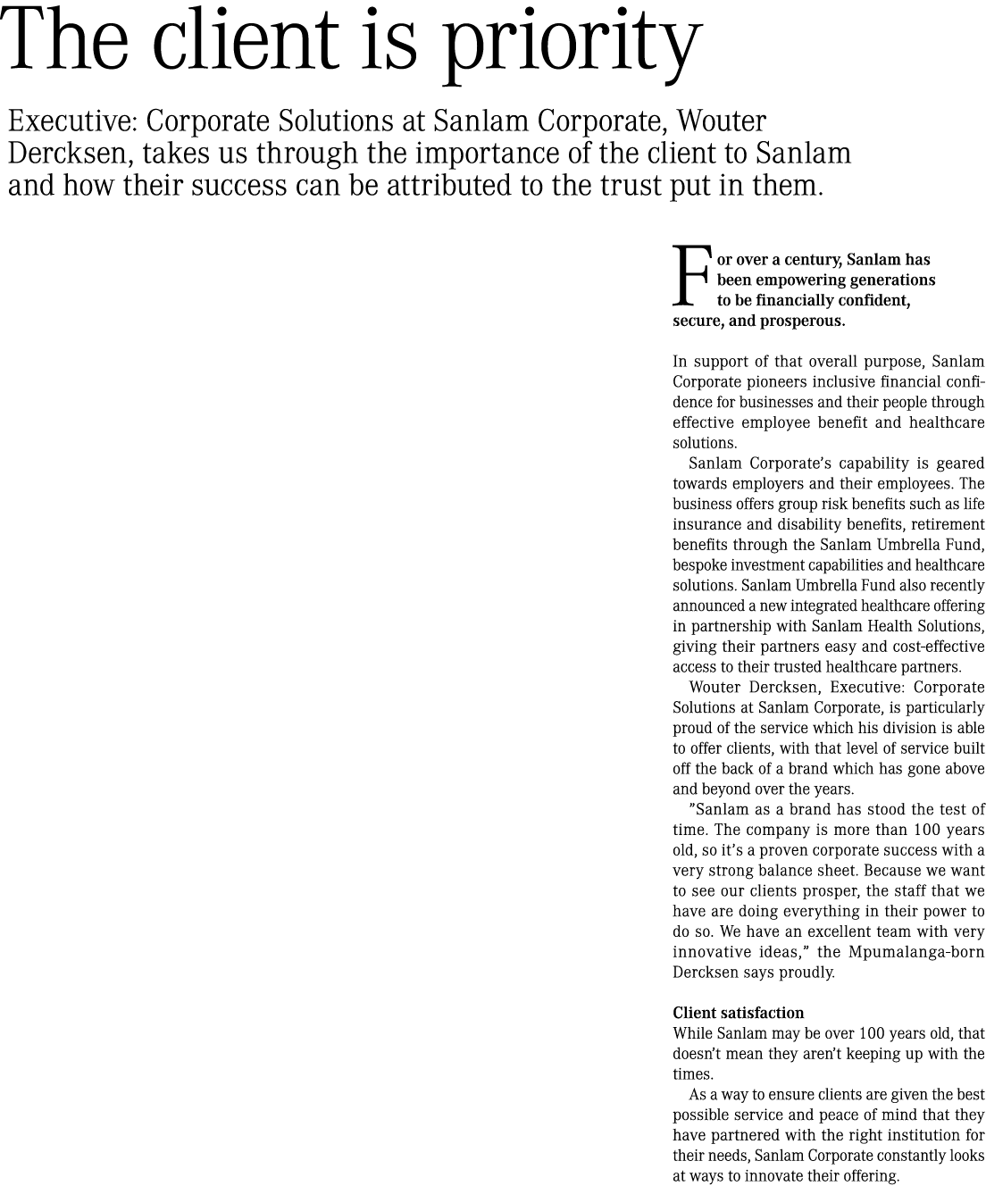 The client is priority Executive: Corporate Solutions at Sanlam Corporate, Wouter Dercksen, takes us through the impo...